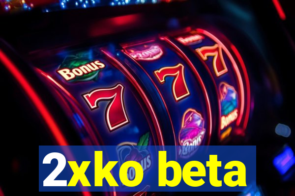 2xko beta